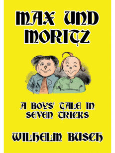 Max und Moritz: A Boys' Tale in Seven Tricks