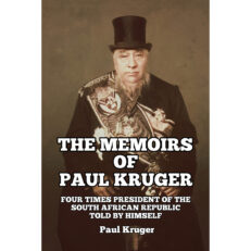 The Memoirs of Paul Kruger, Four Times President of the South African Republic: Told by Himself