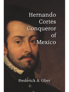 Hernando Cortés : Conqueror of Mexico