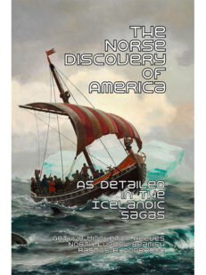 The Norse Discovery of America : As Detailed in the Icelandic Sagas