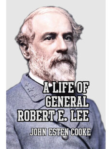 A Life of General Robert E. Lee