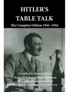Hitler's Table Talk: The Complete Edition 1941-1944
