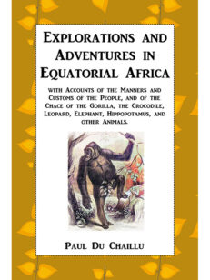 Explorations and Adventures in Equatorial Africa