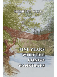Five Years with the Congo Cannibals