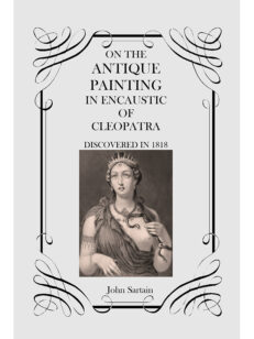 On the Antique Painting in Encaustic of Cleopatra: Discovered in 1818