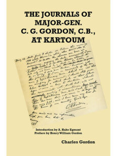 The Journals of Major-Gen. C. G. Gordon, C.B., At Kartoum